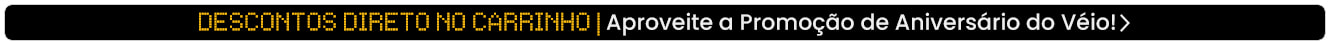 DESCONTOS PROGRESSIVOS | Aproveite a Promoção de Aniversário do Véio!