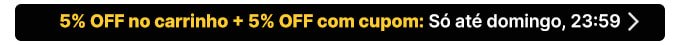 APROVEITE AGORA | 5% OFF no carrinho + 5% OFF com cupom*