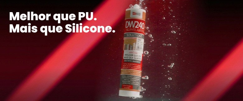 SELANTE ADESIVO DW240 | Mais forte que silicone. Resistente à água, ao sol e ao tempo.