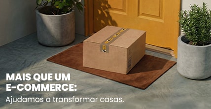 Mais que um e-commerce: ajudamos a transformar casas